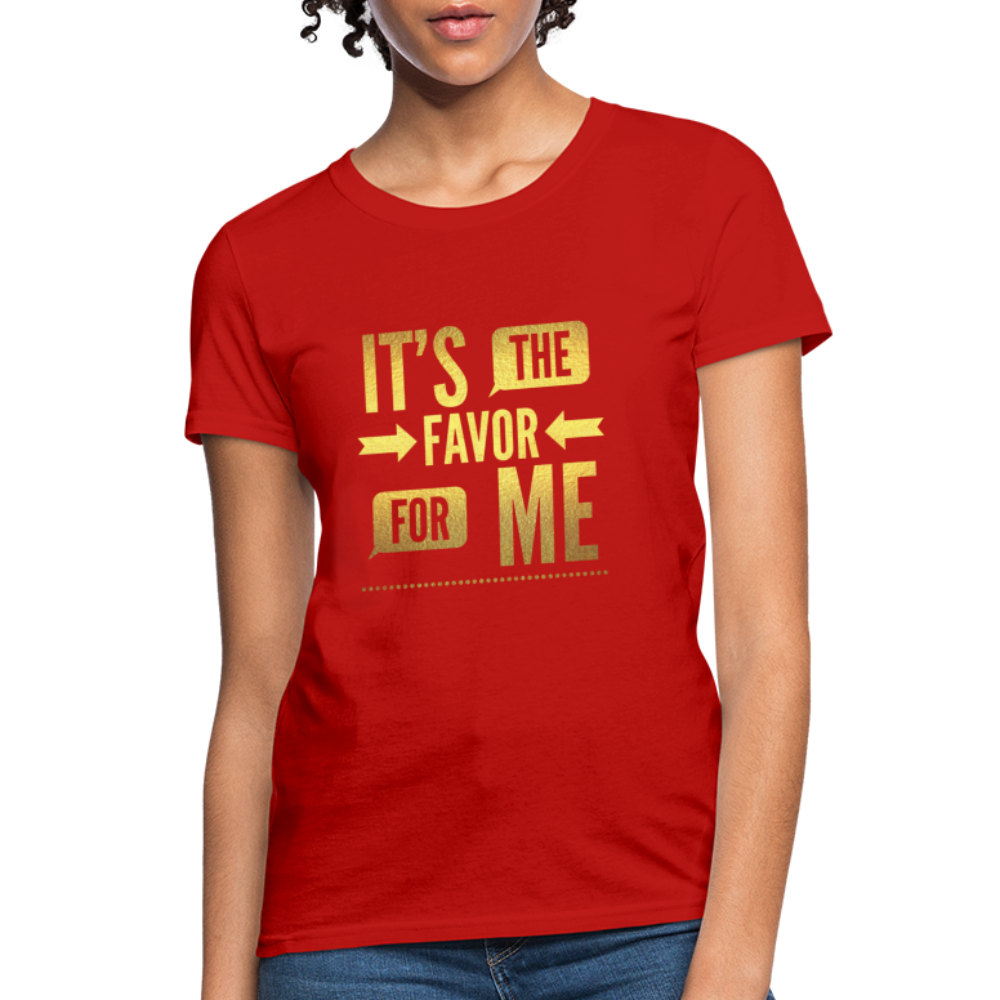 It's The Favor For Me Women's T-Shirt - red