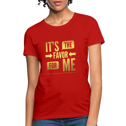 It's The Favor For Me Women's T-Shirt - red