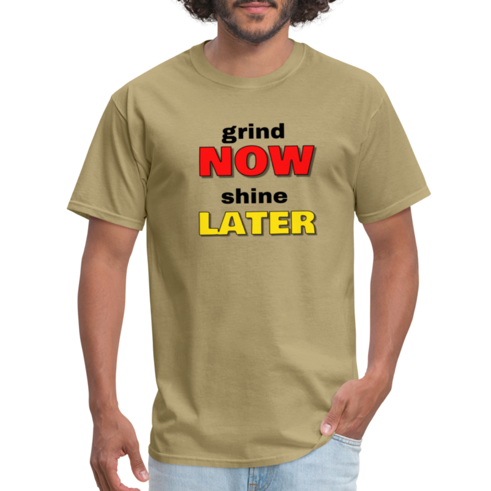 Grind Now Shine Later Unisex Classic T-Shirt - khaki