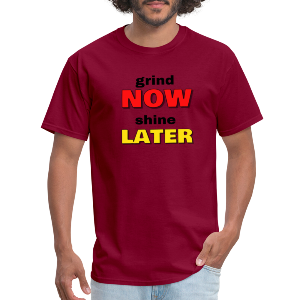 Grind Now Shine Later Unisex Classic T-Shirt - burgundy