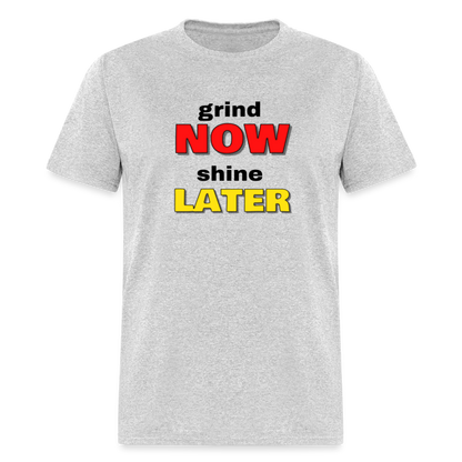 Grind Now Shine Later Unisex Classic T-Shirt - heather gray