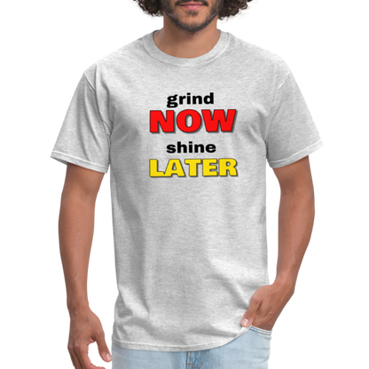 Grind Now Shine Later Unisex Classic T-Shirt - heather gray