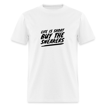 Life Is Short Buy The Sneakers Unisex Classic T-Shirt - white