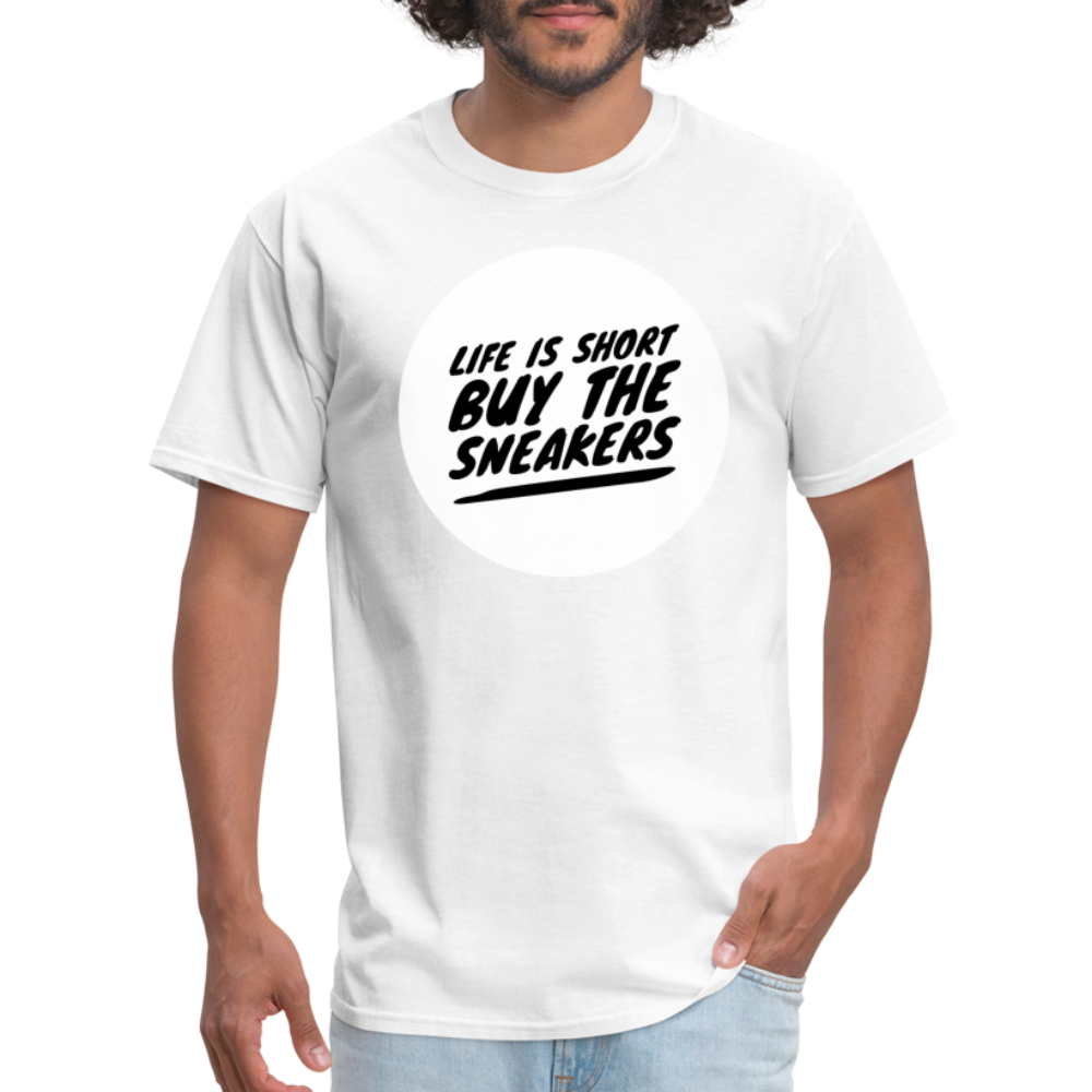 Life Is Short Buy The Sneakers Unisex Classic T-Shirt - white