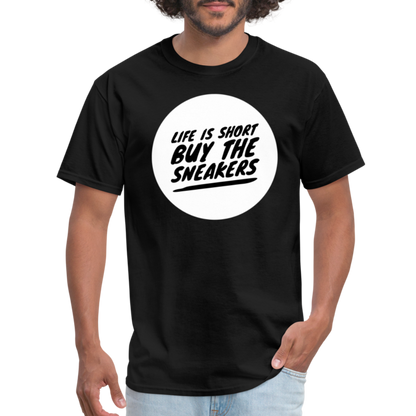 Life Is Short Buy The Sneakers Unisex Classic T-Shirt - black