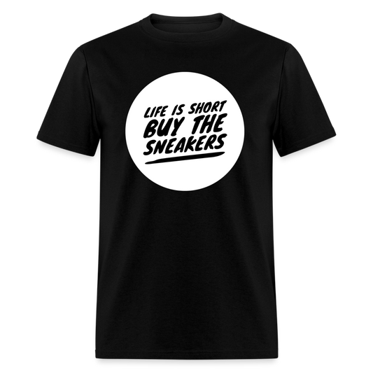 Life Is Short Buy The Sneakers Unisex Classic T-Shirt - black