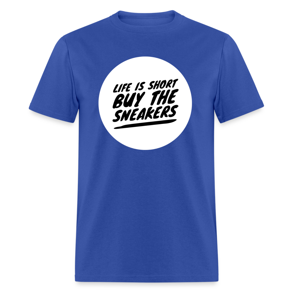 Life Is Short Buy The Sneakers Unisex Classic T-Shirt - royal blue