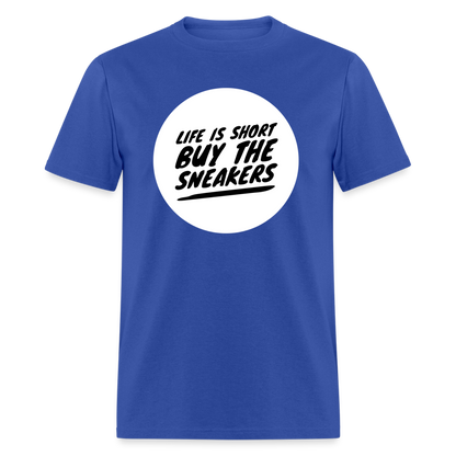 Life Is Short Buy The Sneakers Unisex Classic T-Shirt - royal blue