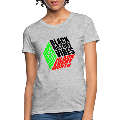 Black History Vibes Black Every Month Women's T-Shirt - heather gray