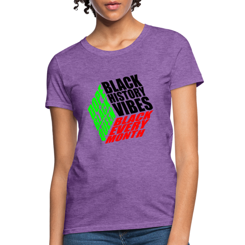 Black History Vibes Black Every Month Women's T-Shirt - purple heather