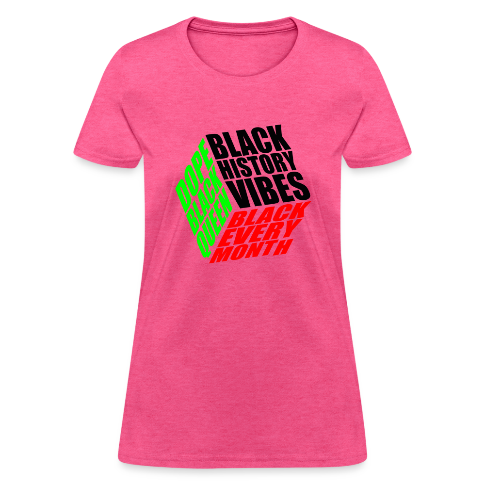 Black History Vibes Black Every Month Women's T-Shirt - heather pink