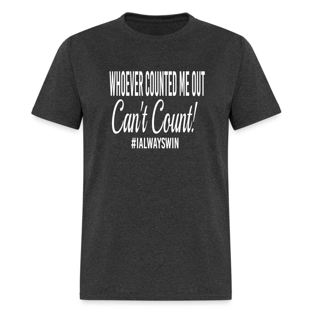 Whoever Counted Me Out, Can't Count! Unisex Classic T-Shirt - heather black