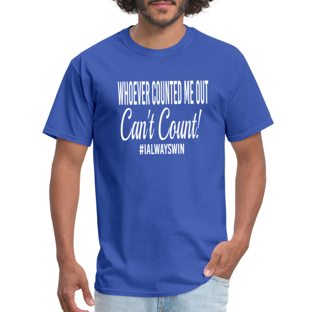 Whoever Counted Me Out, Can't Count! Unisex Classic T-Shirt - royal blue
