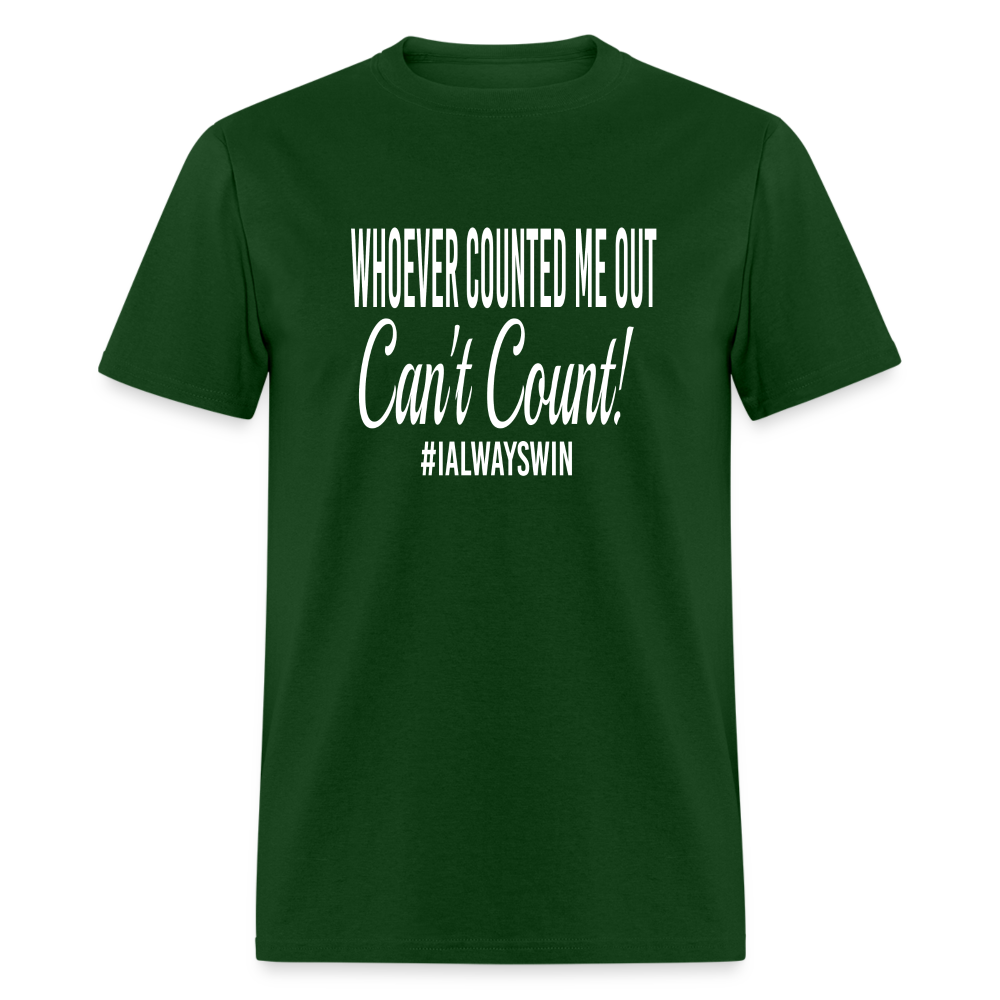 Whoever Counted Me Out, Can't Count! Unisex Classic T-Shirt - forest green