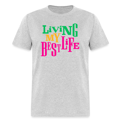 Living My Best Life Unisex T-Shirt - heather gray