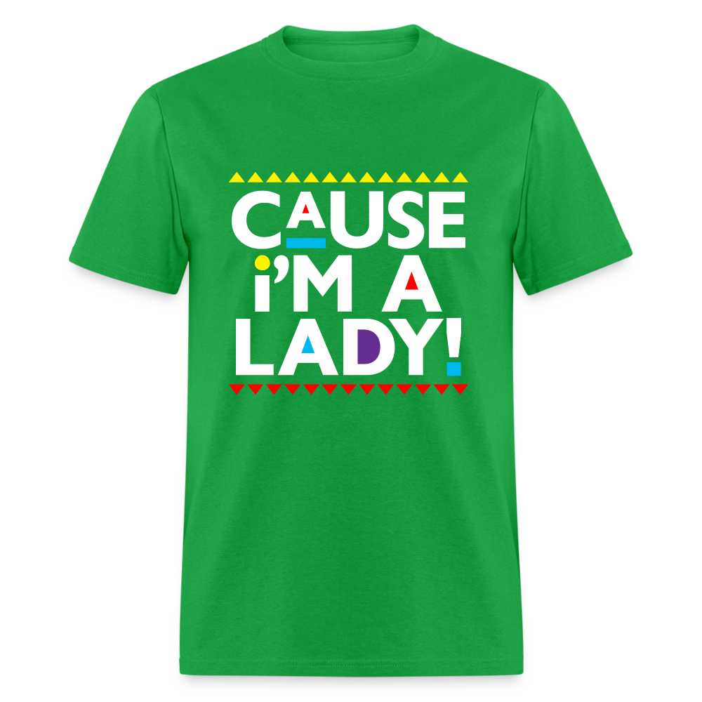 Cause I'm A Lady! T-Shirt - bright green