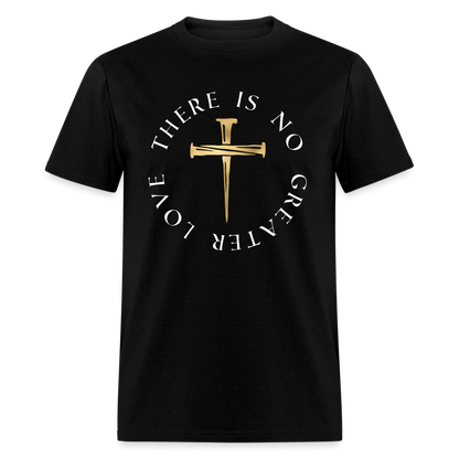 There Is No Greater Love Unisex T-Shirt - black