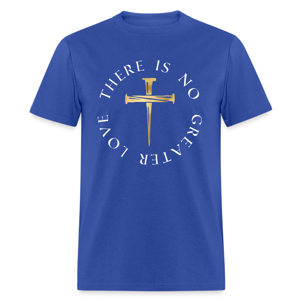 There Is No Greater Love Unisex T-Shirt - royal blue