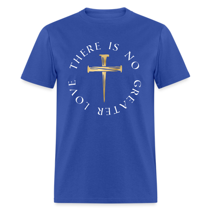 There Is No Greater Love Unisex T-Shirt - royal blue