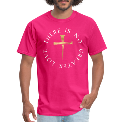 There Is No Greater Love Unisex T-Shirt - fuchsia