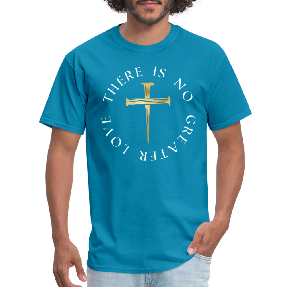 There Is No Greater Love Unisex T-Shirt - turquoise